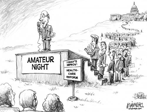 Cartoon: Amateur Night (medium) by karlwimer tagged healthcare,politics,us,government,washington,reform