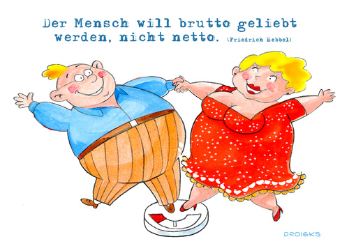 Cartoon: Dickes Glück (medium) by droigks tagged droigks,droigk,fat,love,dicke,dick,liebe,fett,spruch,hebbel,netto,brutto
