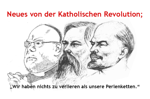 Cartoon: Die katholischen Revolution (medium) by Dr Rainer Schwachsinn tagged kardinal,reinhard,marx,katholische,kirche,revolution,manifest,vatikan,deutschland,pabst