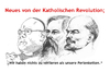 Cartoon: Die katholischen Revolution (small) by Dr Rainer Schwachsinn tagged kardinal,reinhard,marx,katholische,kirche,revolution,manifest,vatikan,deutschland,pabst
