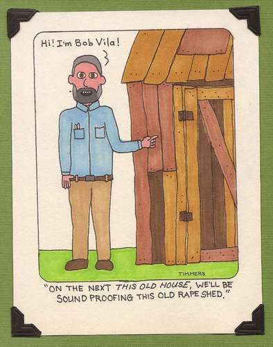 Cartoon: Bob Vila (medium) by TIMMERS tagged bob,vila,rape,shed