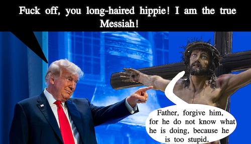 Cartoon: Donald Trump Fake Messiah (medium) by Schimmelpelz-pilz tagged meme,bible,fake,messiah,donald,trump,president,usa,united,states,of,america,criminal,freak,right,winged,neonazi,nazi,jesus,christ,sinner,sin,belief,believers,apocalypse