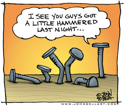 Cartoon: Hammered (medium) by JohnBellArt tagged nails,hammered,drunk,bent,wood,drink,intoxication,alcohol