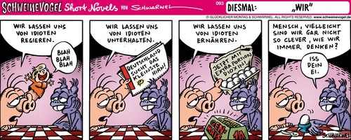 Cartoon: Schweinevogel Wir (medium) by Schweinevogel tagged iron,doof,schweinevogel,cartoon,schwarwel,genmais,regierung,ei