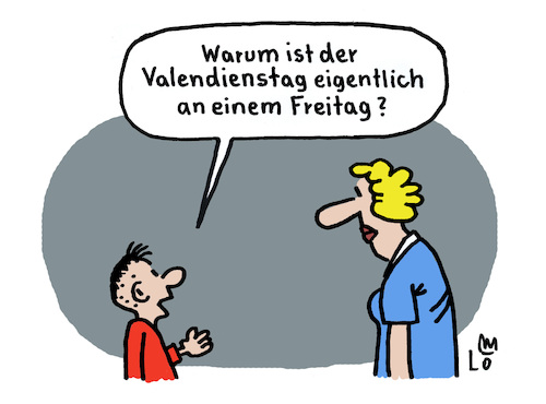 Cartoon: Valentinstag (medium) by Lo Graf von Blickensdorf tagged mutter,kind,junge,frage,valentinstag,wortspiel,valendienstag,karikatur,lo,graf,cartoon,14,februar,liebe,dienstag,freitag,mutter,kind,junge,frage,valentinstag,wortspiel,valendienstag,karikatur,lo,graf,cartoon,14,februar,liebe,dienstag,freitag