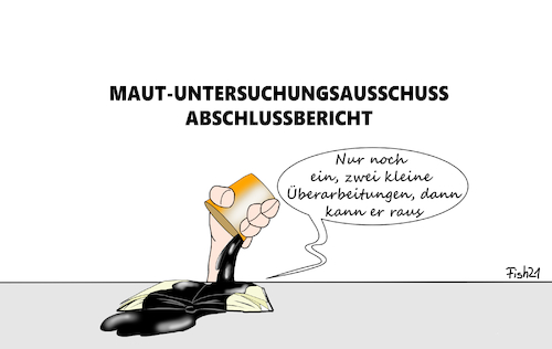 Cartoon: Maut Untersuchungsbericht (medium) by Fish tagged maut,scheuer,andreas,skandal,untersuchungsausschuss,autobahn,korruption,abschluss,bericht,streichungen,klage,mautbetreiber,steuermittel,bundeshaushalt