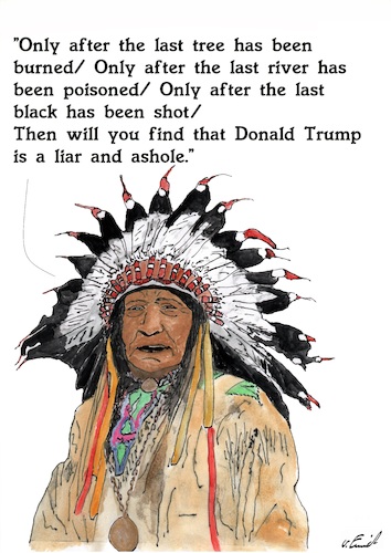 Cartoon: Der Cree Häuptling sagt (medium) by Stefan von Emmerich tagged vote,him,away,donald,trump,dump,president,america,the,liar,tweets,tonight