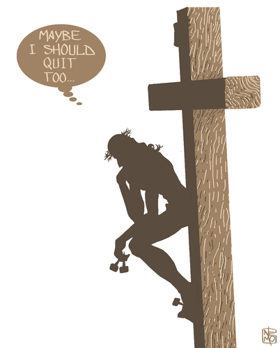Cartoon: Jesus thinks about quitting (medium) by NEM0 tagged sin,death,bible,benedict,xvi,pope,sacrifice,god,cross,jesus,christ,papacy,vatican,aids,homosexuality,scandals,crisis,christian,catholic,rome