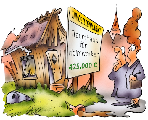 Cartoon: Immobilienmarkt (medium) by HSB-Cartoon tagged immobilien,immobilienmarkt,hauskauf,renovierung,sanierung,sanieren,renovieren,handwerk,hauseigentümer,immobilienmakler,makler,maklerbüro,baupreise,baukredit,hauskredit,baukosten,grundstück,grundstückskosten,bauherr,hausverkauf,cartoon,immobilien,immobilienmarkt,hauskauf,renovierung,sanierung,sanieren,renovieren,handwerk,hauseigentümer,immobilienmakler,makler,maklerbüro,baupreise,baukredit,hauskredit,baukosten,grundstück,grundstückskosten,bauherr,hausverkauf,cartoon