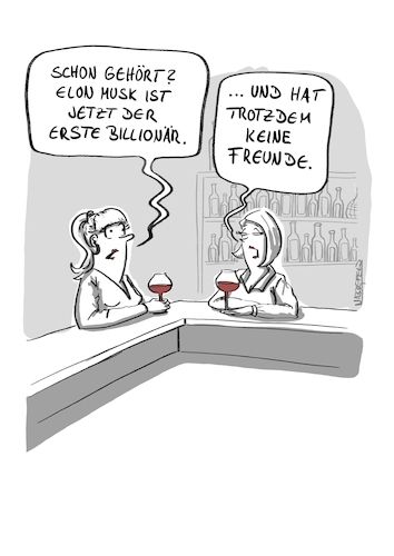 Cartoon: Erster Billionoär (medium) by SandraNabbefeld tagged cartoon,cartoonist,cartoonistin,komisch,komischekunst,humor,lustig,satire,news,billionär,billionen,trillion,macht,spacex,tesla,elon,musk,börse,börsengang,einsam,unangenehm,zeitgenosse,weinbar,freundschaft,freundinnen,cartoon,cartoonist,cartoonistin,komisch,komischekunst,humor,lustig,satire,news,billionär,billionen,trillion,macht,spacex,tesla,elon,musk,börse,börsengang,einsam,unangenehm,zeitgenosse,weinbar,freundschaft,freundinnen