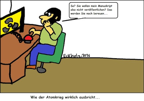 Cartoon: Atomkrieg... (medium) by Mr Speck tagged erpressung,atomkrieg,mann,anruf,ablehnung,manuskript,nötigung,gesellschaft,alarm