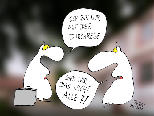 Cartoon: ... auf der Durchreise ... (medium) by BoDoW tagged durchreise,reise,vergänglichkeit,tod,endlichkeit,sein,ende,leben,lebensweisheit