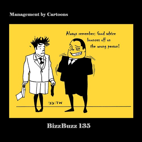 Cartoon: BizzBuzz Good Advice Bounces off (medium) by MoArt Rotterdam tagged bizzbuzz,bizztoons,businesscartoons,managementcartoons,managementbycartoons,officelife,officesurvival,alwaysremember,goodadvice,bounceoff,wrongperson,neverforget