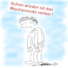Cartoon: Wochenende ade (small) by legriffeur tagged sonntag,sonntagabend,wochenende,wochenendeade,tschüsswochenende,arbeit,arbeitswoche,deutschland