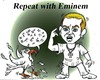 Cartoon: repeat with eminem (small) by Hossein Kazem tagged repeat,with,eminem