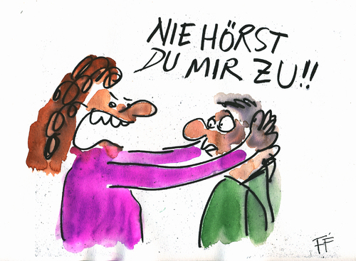 Cartoon: Nie hörst du mir zu ! (medium) by Florian France tagged und,mann,klischee,frau,beziehung,wut,ärger,liebe,zuhören,partnerglück,partnerschaft