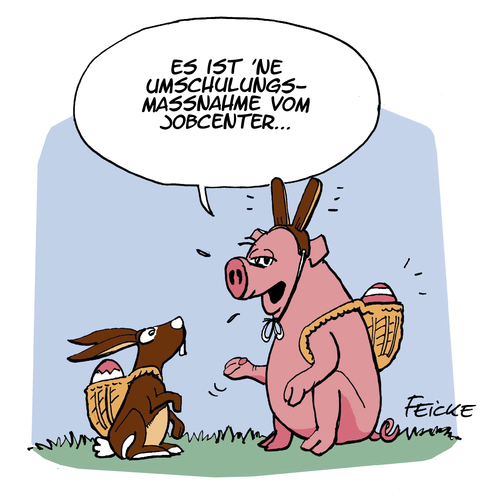 Cartoon: Frohe Ostern (medium) by FEICKE tagged ostern,hartz,iv,10,jahre,umschulung,jobcenter