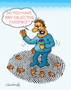 Cartoon: DO YOU HAVE OBJECTIVE EVIDENCE? (small) by halisdokgoz tagged do,you,have,any,objective,evidence