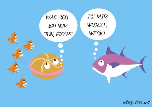 Cartoon: Is mir WURSTWECK (medium) by StayTooned tagged wurstweck,wurstsemmel,wurst,weck,thunfisch,fisch