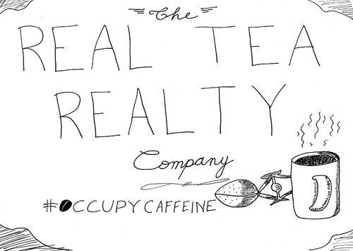 Cartoon: the occupy real tea company (medium) by laughzilla tagged occupy,realty,real,tea,ows,laughzilla,daily,dose,caffeine