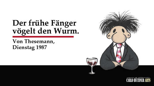 Cartoon: Herr Von Thesemann 2 (medium) by Carlo Büchner tagged herr,von,thesemann,früh,aufstehen,morgenstund,fänger,vogel,wurm,these,carlo,büchner,arts