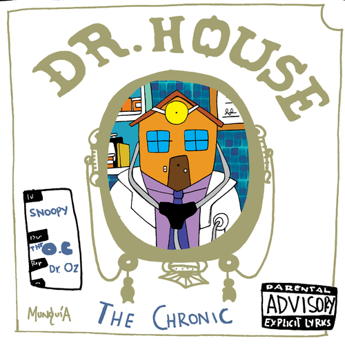 Cartoon: Dr House on Dr Dre (medium) by Munguia tagged dr,dre,cronic,snoop,dog,death,row,rap,hip,hop,tv,serie,house,doctor,album,cover,disc,music,90s