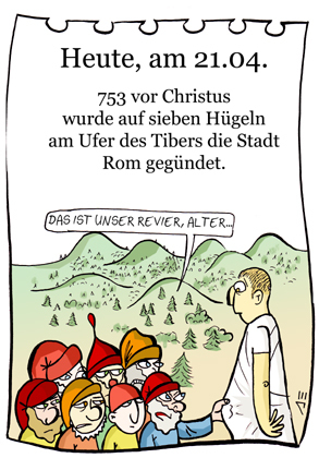 Cartoon: 21. April (medium) by chronicartoons tagged rom,romulus,remus,schneewittchen,sieben,zwerge,cartoon