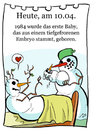 Cartoon: 10. April (small) by chronicartoons tagged schneemann,baby,embryo,kreissaal,cartoon