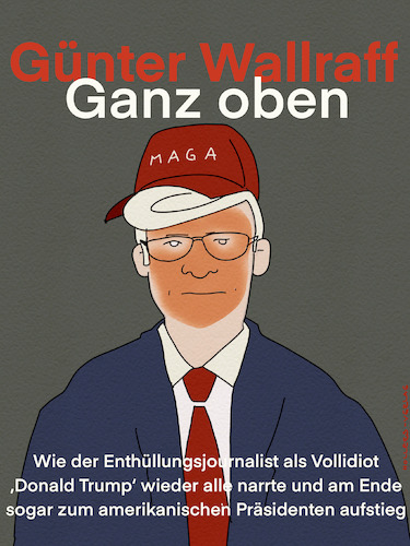 Cartoon: Ganz oben (medium) by hollers tagged günter,walraff,ganz,unten,oben,trump,präsidenz,enthüllungsjournalismus,idiot,günter,walraff,ganz,unten,oben,trump,präsidenz,enthüllungsjournalismus,idiot