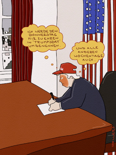 Cartoon: Trumpsday (medium) by hollers tagged trump,thursday,trumpsday,umbenennen,demokratie,personenkult,wochentage,trump,thursday,trumpsday,umbenennen,demokratie,personenkult,wochentage