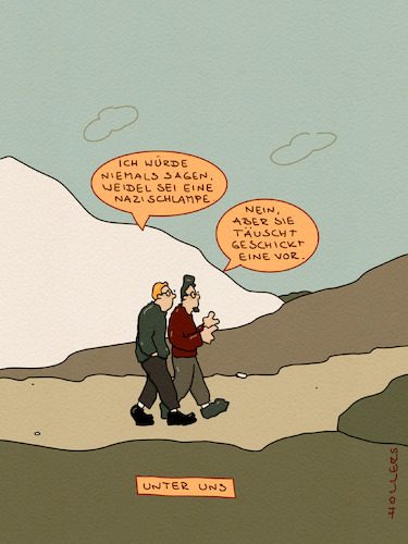 Cartoon: Unter uns (medium) by hollers tagged weidel,nazi,schlampe,beleidigung,wanderung,vortäuschung,unter,uns,weidel,nazi,schlampe,beleidigung,wanderung,vortäuschung,unter,uns