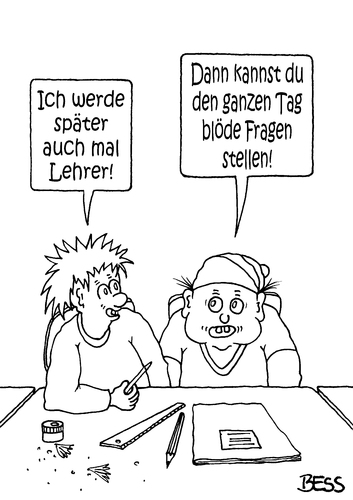 Cartoon: Berufswunsch (medium) by besscartoon tagged schule,pädagogik,lehrer,pauker,berufswunsch,blöde,fragen,stellen,schüler,bess,besscartoon