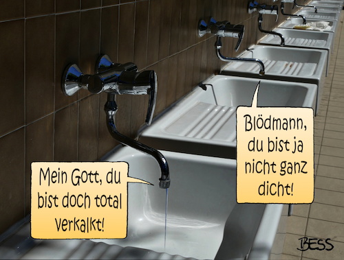 Cartoon: Freundlichkeiten (medium) by besscartoon tagged blödmann,verkalkt,nicht,ganz,dicht,mein,gott,wasserhahn,bess,besscartoon