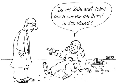 Cartoon: Von der Hand in den Mund (medium) by besscartoon tagged männer,penner,zahnarzt,armut,hartz4,bess,besscartoon
