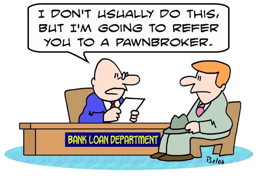 Cartoon: bank loan refer pawnbroker (medium) by rmay tagged bank,loan,refer,pawnbroker