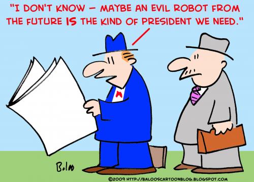 Cartoon: president we need evil robot fut (medium) by rmay tagged president,we,need,evil,robot,future