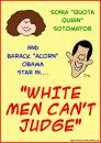 Cartoon: 1White men cant judge (small) by rmay tagged 1white,men,cant,judge,obama,sotomayor
