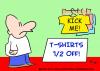 Cartoon: KICK ME TSHIRTS (small) by rmay tagged kick,me,tshirts